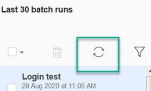 The refresh button is located under the last 30 batch runs and above login test!