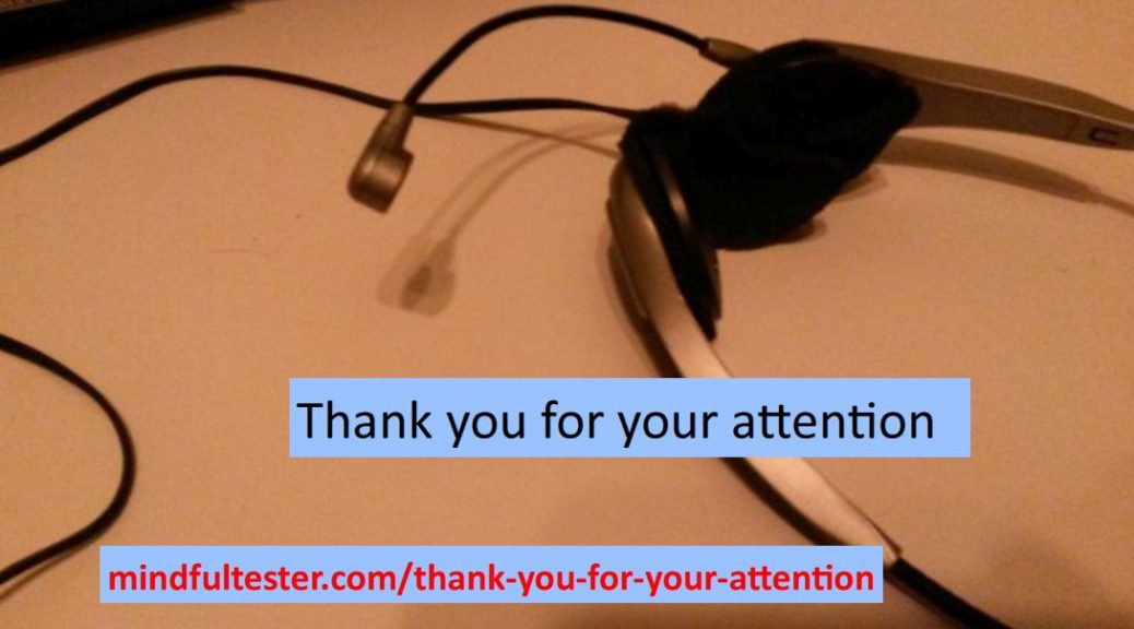 Headphone on a table. Showing texts “Thank you for your attention” and “mindfultester.com/thank-you-for-your-attention”!