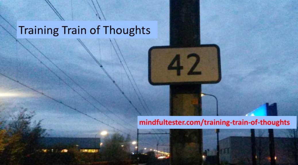 Rail track with a pole with "42". Showing texts “Training Train of Thoughts” and “mindfultester.com/training-train-of-thoughts”!