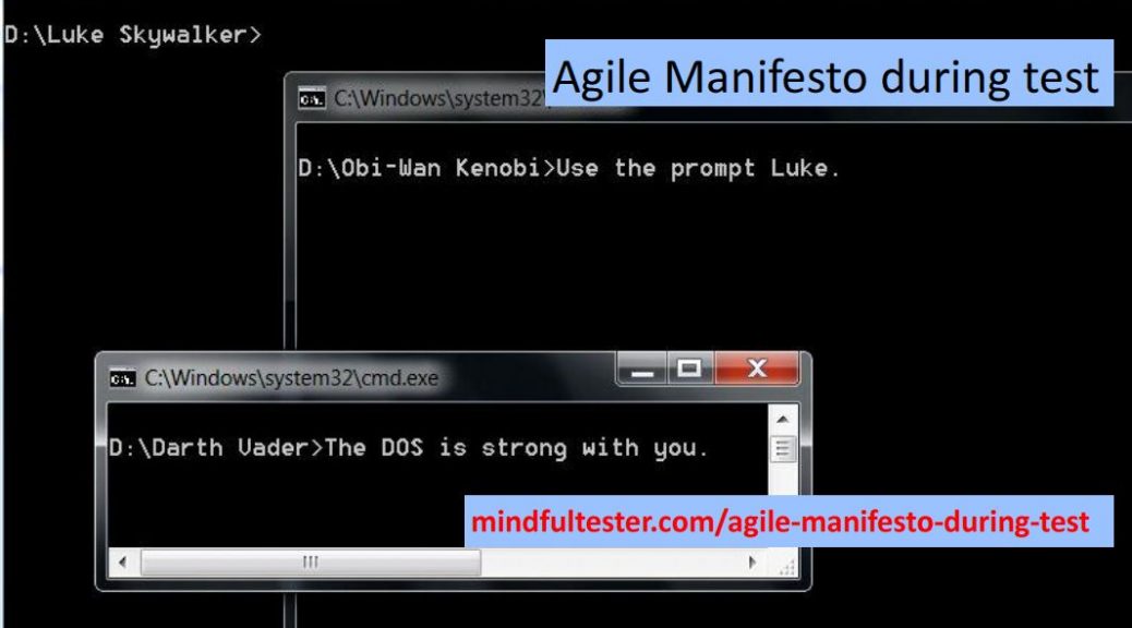 3 terminals: 1) "D\Luke Skywalker>" 2) "D:\Obi-Wan Kenobi>Use the prompt Luke." 3) “D:\Darth Vader>The DOS is strong with you.”. Showing texts “Agile Manifesto during test” and “mindfultester.com/agile-manifesto-during-test”!