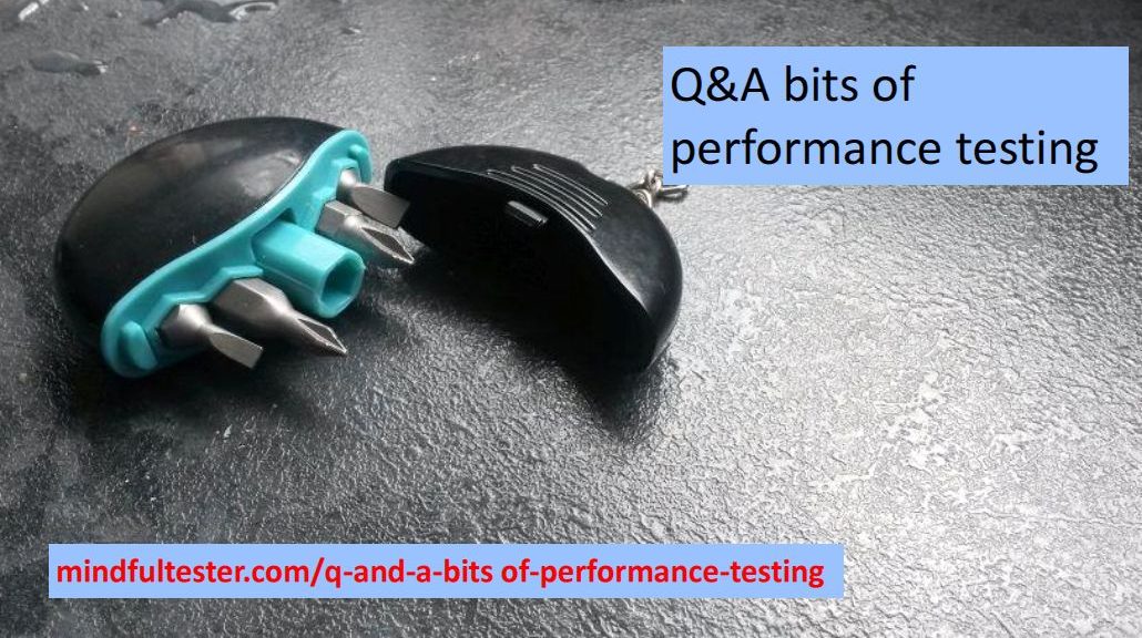 Bits in an opened case. Showing texts “Q&A bits of performance testing” and “mindfultester.com/q-and-a-bits-of-perforrnance-testing”!